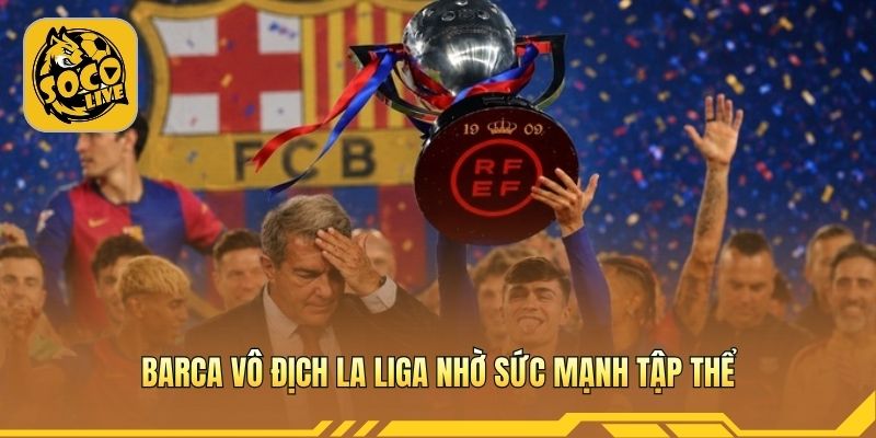 Barca vô địch La Liga với pressing tốc độ và bản lĩnh lớn